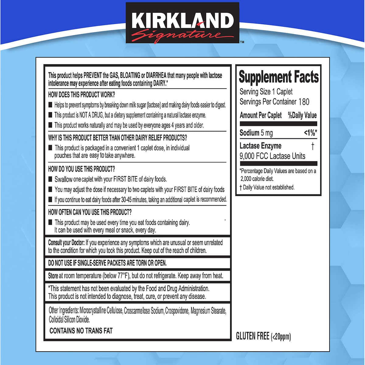 By breaking down lactose (milk sugar) it helps make dairy foods easier to digest and helps to prevent uncomfortable symptoms. - Kirkland Signature Fast Acting Lactase - Compare to Lactaid - 180 Caplets
